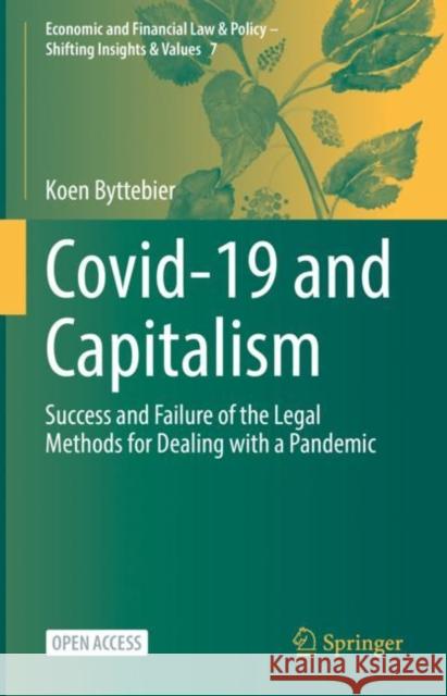 Covid-19 and Capitalism: Success and Failure of the Legal Methods for Dealing with a Pandemic Byttebier, Koen 9783030929008 Springer International Publishing
