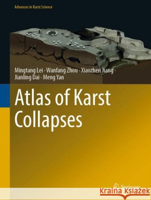 Atlas of Karst Collapses Mingtang Lei, Wanfang Zhou, Xiaozhen Jiang 9783030929114 Springer International Publishing