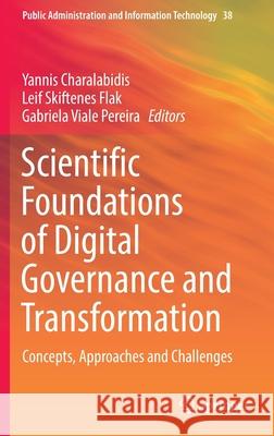 Scientific Foundations of Digital Governance and Transformation: Concepts, Approaches and Challenges Charalabidis, Yannis 9783030929442