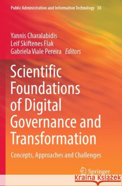 Scientific Foundations of Digital Governance and Transformation: Concepts, Approaches and Challenges Yannis Charalabidis Leif Skiftenes Flak Gabriela Vial 9783030929473 Springer