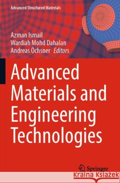 Advanced Materials and Engineering Technologies Azman Ismail Wardiah Mohd Dahalan Andreas ?chsner 9783030929664 Springer