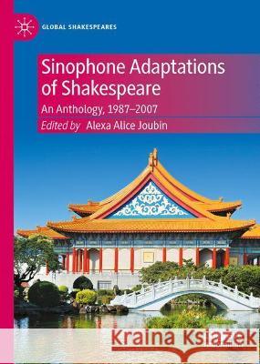 Sinophone Adaptations of Shakespeare: An Anthology, 1987-2007 Joubin, Alexa Alice 9783030929923 Springer Nature Switzerland AG