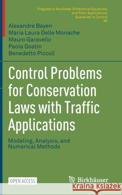 Control Problems for Conservation Laws with Traffic Applications: Modeling, Analysis, and Numerical Methods Bayen, Alexandre 9783030930141 Springer International Publishing