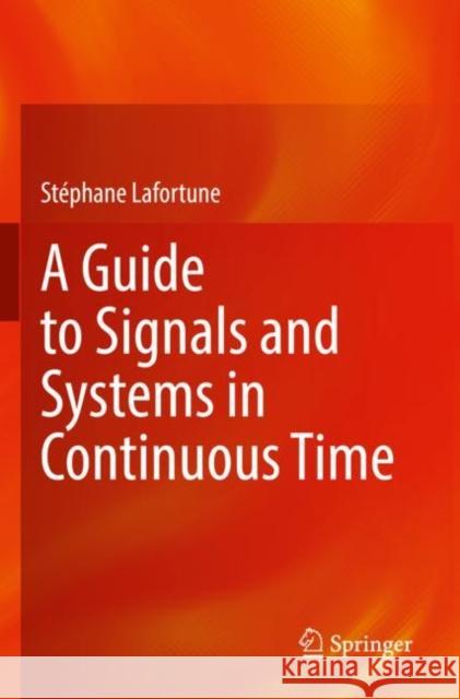 A Guide to Signals and Systems in Continuous Time St?phane Lafortune 9783030930295 Springer