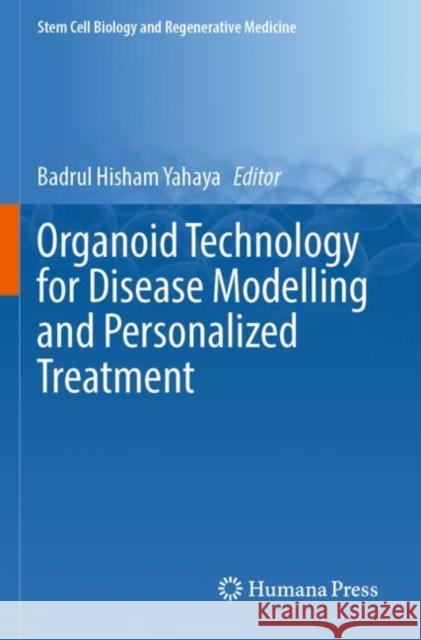 Organoid Technology for Disease Modelling and Personalized Treatment Badrul Hisham Yahaya 9783030930585 Humana