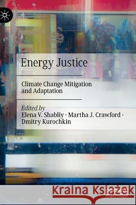 Energy Justice: Climate Change Mitigation and Adaptation Shabliy, Elena V. 9783030930677