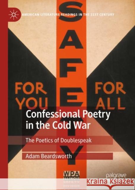 Confessional Poetry in the Cold War: The Poetics of Doublespeak Beardsworth, Adam 9783030931148 Springer Nature Switzerland AG