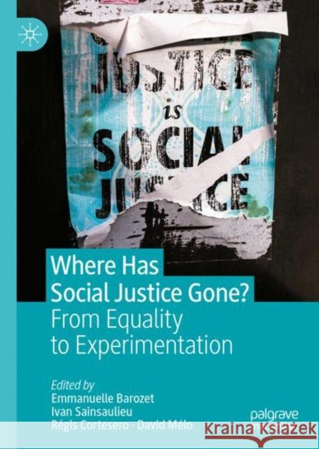Where Has Social Justice Gone?: From Equality to Experimentation Barozet, Emmanuelle 9783030931223 Septentrion University Press