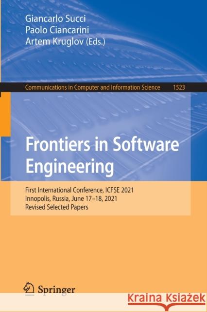 Frontiers in Software Engineering: First International Conference, Icfse 2021, Innopolis, Russia, June 17-18, 2021, Revised Selected Papers Succi, Giancarlo 9783030931346