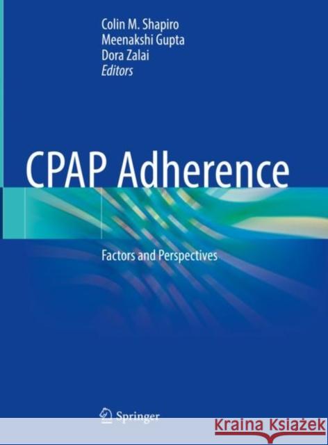Cpap Adherence: Factors and Perspectives Shapiro, Colin M. 9783030931445 Springer Nature Switzerland AG