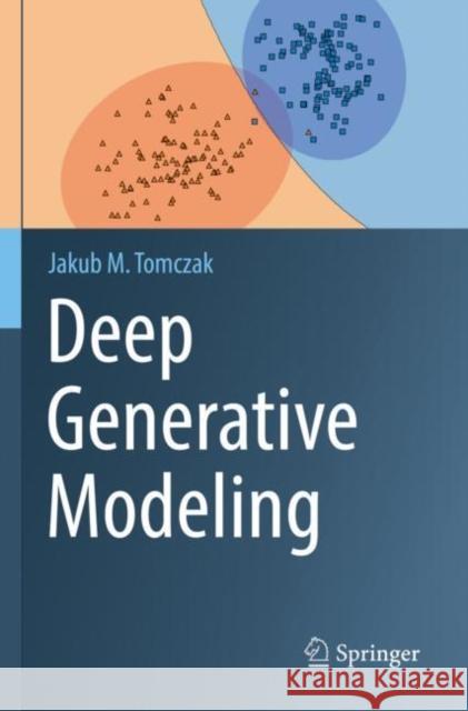 Deep Generative Modeling Jakub M. Tomczak 9783030931605 Springer Nature Switzerland AG