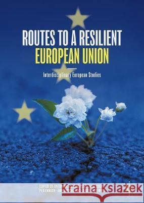 Routes to a Resilient European Union: Interdisciplinary European Studies Bakardjieva Engelbrekt, Antonina 9783030931643