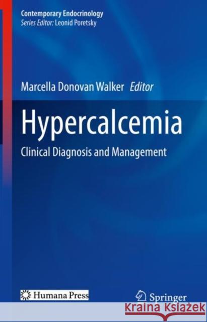 Hypercalcemia: Clinical Diagnosis and Management Walker, Marcella Donovan 9783030931810