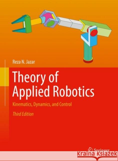 Theory of Applied Robotics: Kinematics, Dynamics, and Control Jazar, Reza N. 9783030932190