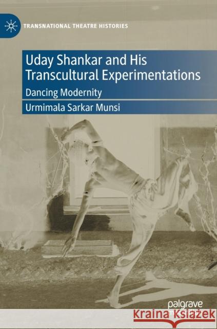 Uday Shankar and His Transcultural Experimentations: Dancing Modernity Sarkar Munsi, Urmimala 9783030932237 Springer Nature Switzerland AG