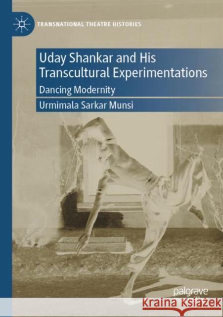 Uday Shankar and His Transcultural Experimentations Urmimala Sarkar Munsi 9783030932268 Springer International Publishing
