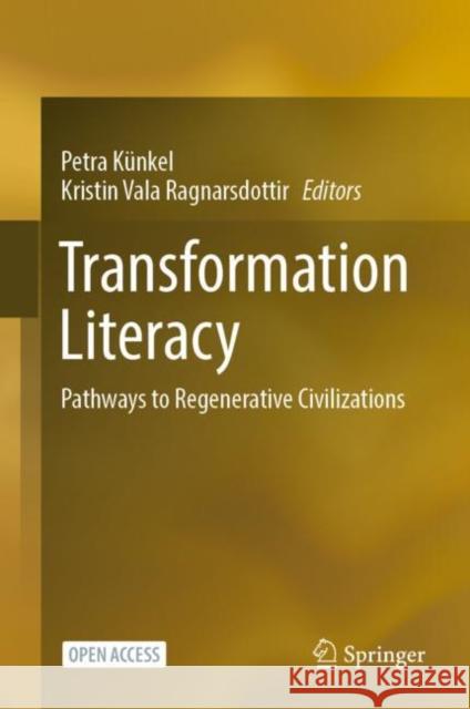 Transformation Literacy: Pathways to Regenerative Civilizations Künkel, Petra 9783030932534