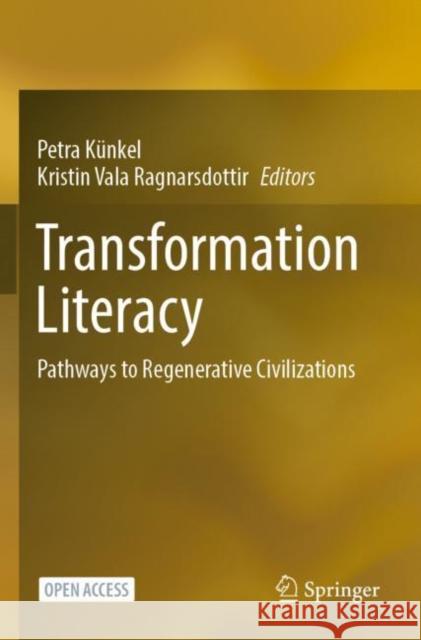 Transformation Literacy: Pathways to Regenerative Civilizations Künkel, Petra 9783030932565