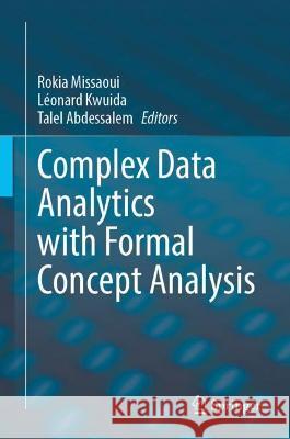 Complex Data Analytics with Formal Concept Analysis  9783030932770 Springer International Publishing