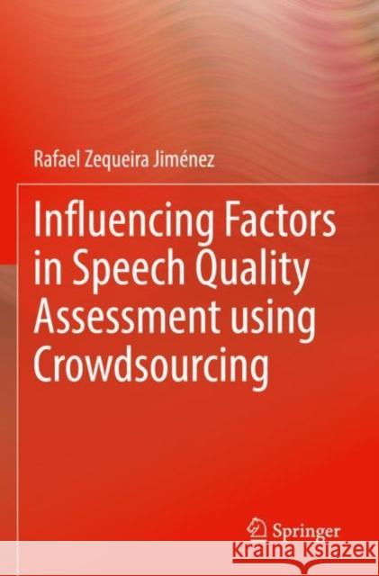 Influencing Factors in Speech Quality Assessment Using Crowdsourcing Rafael Zequeira Jim?nez 9783030933128 Springer