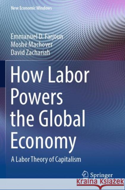 How Labor Powers the Global Economy Farjoun, Emmanuel D., Machover, Moshé, David Zachariah 9783030933234 Springer International Publishing