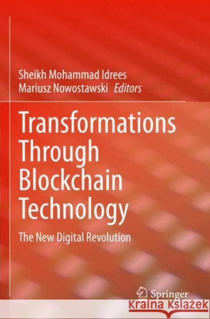 Transformations Through Blockchain Technology: The New Digital Revolution Sheikh Mohammad Idrees Mariusz Nowostawski 9783030933463