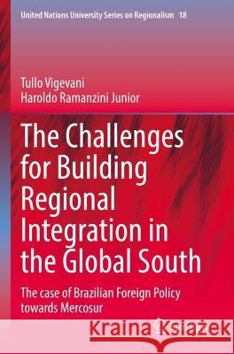 The Challenges for Building Regional Integration in the Global South Tullo Vigevani, Haroldo Ramanzini Junior 9783030933500 Springer International Publishing