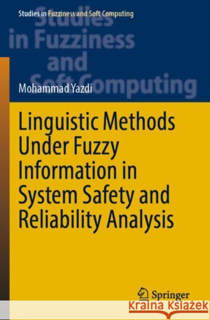 Linguistic Methods Under Fuzzy Information in System Safety and Reliability Analysis Mohammad Yazdi 9783030933548