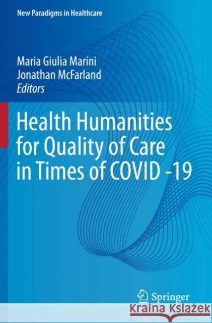 Health Humanities for Quality of Care in Times of COVID -19  9783030933616 Springer International Publishing