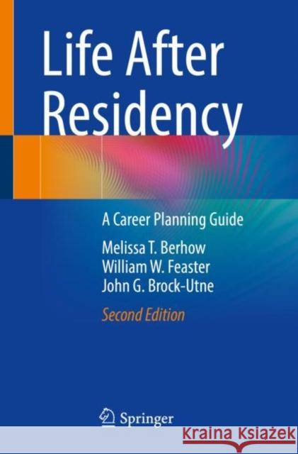Life After Residency: A Career Planning Guide Berhow, Melissa T. 9783030933739 Springer International Publishing