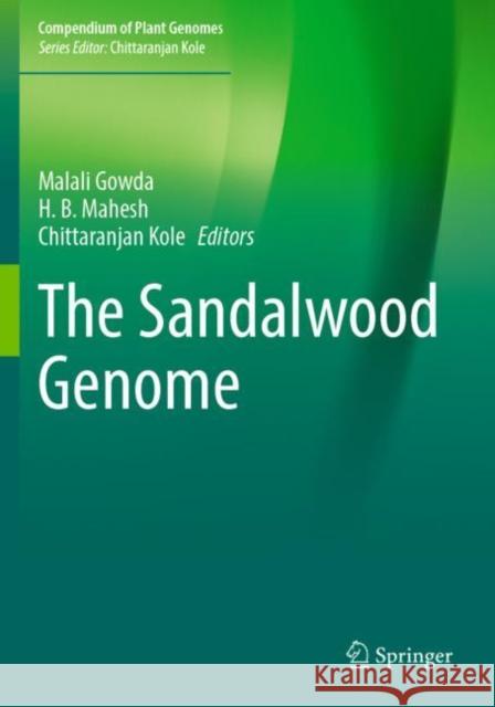 The Sandalwood Genome Malali Gowda H. B. Mahesh Chittaranjan Kole 9783030933968 Springer