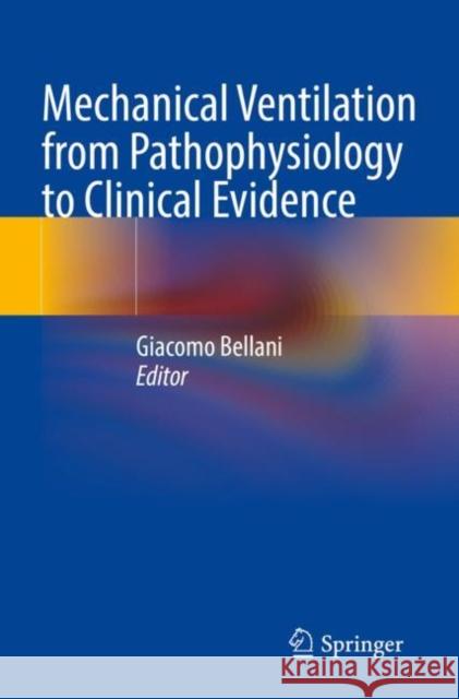 Mechanical Ventilation from Pathophysiology to Clinical Evidence Giacomo Bellani 9783030934033 Springer