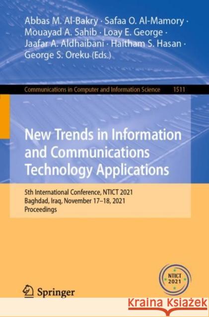 New Trends in Information and Communications Technology Applications: 5th International Conference, Ntict 2021, Baghdad, Iraq, November 17-18, 2021, P Al-Bakry, Abbas M. 9783030934163