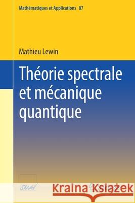 Théorie Spectrale Et Mécanique Quantique Lewin, Mathieu 9783030934354 Springer