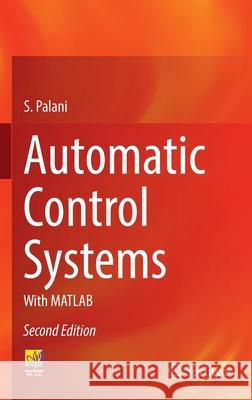 Automatic Control Systems: With MATLAB S. Palani 9783030934446