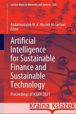 Artificial Intelligence for Sustainable Finance and Sustainable Technology: Proceedings of Icger 2021 Musleh Al-Sartawi, Abdalmuttaleb M. a. 9783030934637