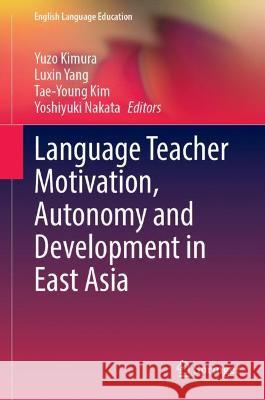 Language Teacher Motivation, Autonomy and Development in East Asia  9783030934668 Springer International Publishing