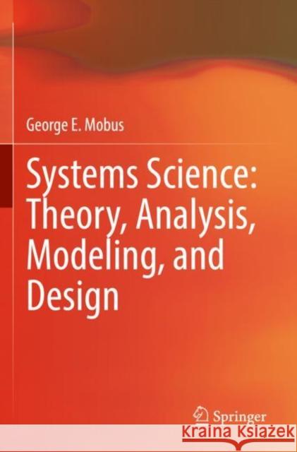 Systems Science: Theory, Analysis, Modeling, and Design George E. Mobus 9783030934842 Springer