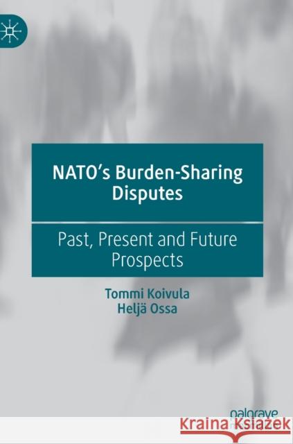 Nato's Burden-Sharing Disputes: Past, Present and Future Prospects Koivula, Tommi 9783030935382