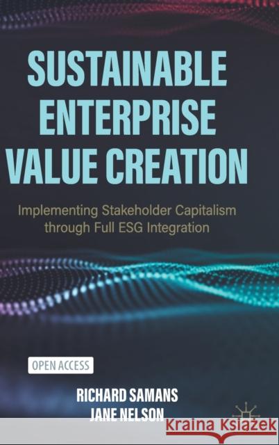 Sustainable Enterprise Value Creation: Implementing Stakeholder Capitalism Through Full Esg Integration Samans, Richard 9783030935597