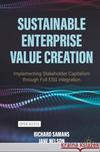 Sustainable Enterprise Value Creation: Implementing Stakeholder Capitalism through Full ESG Integration Jane Nelson 9783030935627