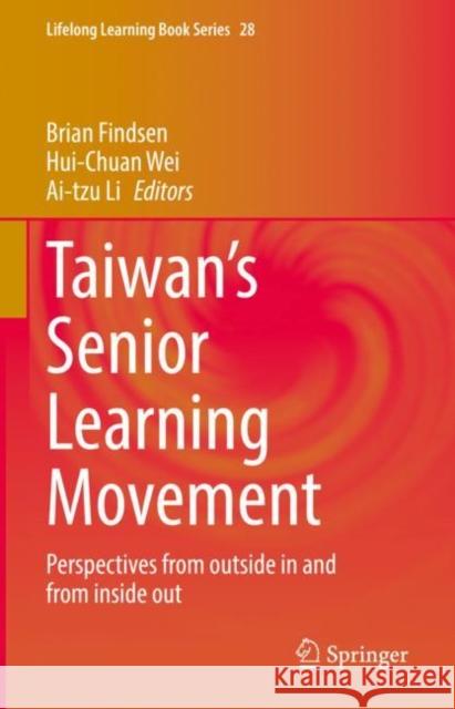 Taiwan's Senior Learning Movement: Perspectives from Outside in and from Inside Out Findsen, Brian 9783030935665 Springer International Publishing
