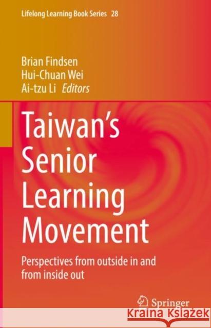 Taiwan's Senior Learning Movement: Perspectives from Outside in and from Inside Out Findsen, Brian 9783030935665