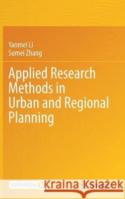 Applied Research Methods in Urban and Regional Planning Yanmei Li Sumei Zhang 9783030935733