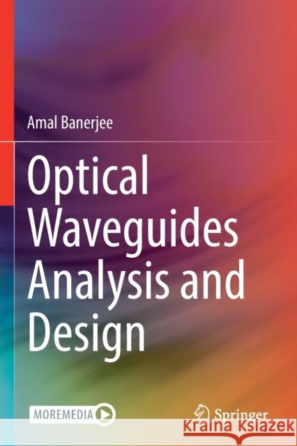 Optical Waveguides Analysis and Design Amal Banerjee 9783030936334