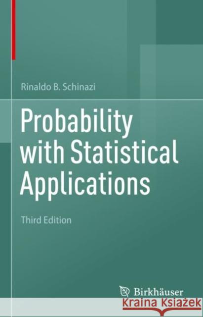 Probability with Statistical Applications Rinaldo B. Schinazi 9783030936341