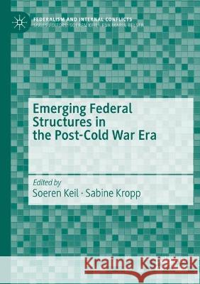 Emerging Federal Structures in the Post-Cold War Era  9783030936716 Springer International Publishing