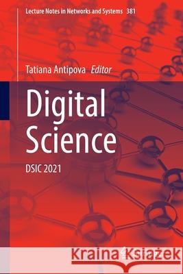 Digital Science: Dsic 2021 Tatiana Antipova 9783030936761