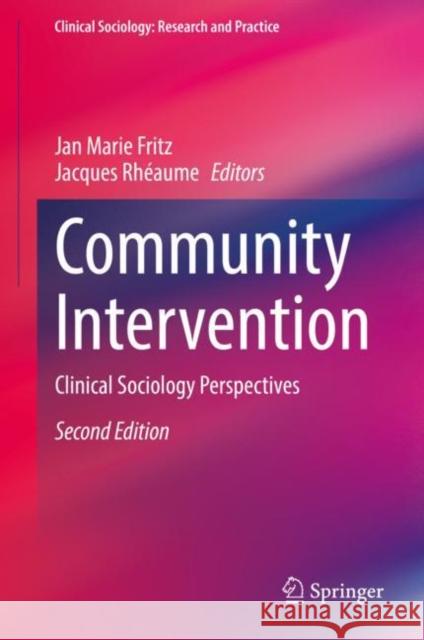 Community Intervention: Clinical Sociology Perspectives Jan Marie Fritz Jacques Rh?aume 9783030936945 Springer