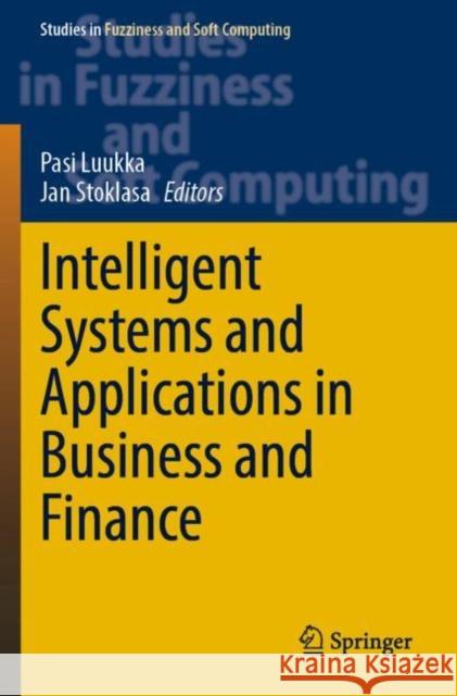 Intelligent Systems and Applications in Business and Finance Pasi Luukka Jan Stoklasa 9783030937010 Springer